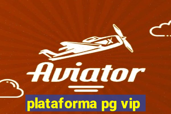 plataforma pg vip